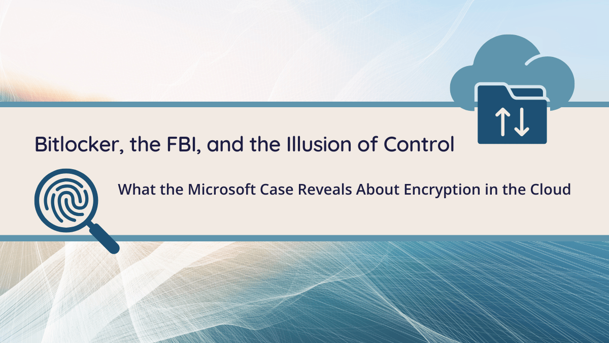BitLocker, the FBI, and the Illusion of Control